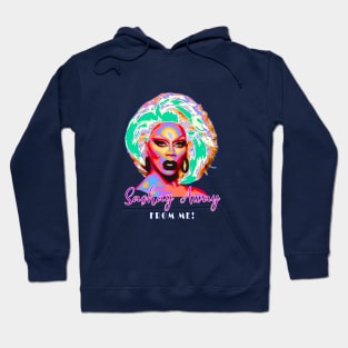 Sashay Away from Me! Hoodie